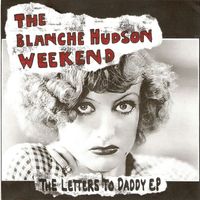 The Blanche Hudson Weekend - The Letters to Daddy EP