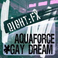 Aquaforce - Gay Dream