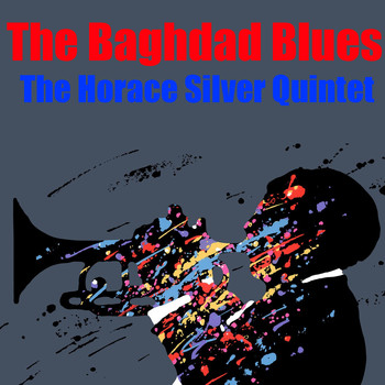 The Horace Silver Quintet - The Baghdad Blues