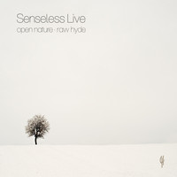 Senseless Live - Open Nature / Raw Hyde