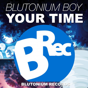 Blutonium Boy - Your Time