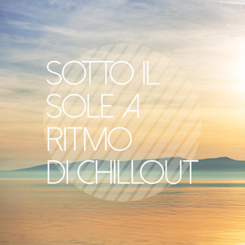 Various Artists - Sotto Il Sole a Ritmo Di Chillout