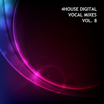 Various Artists - 4House Digital Vocal Mixes Volume 8