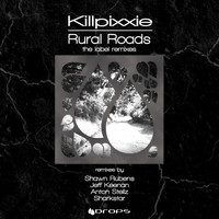 Killpixxie - Rural Roads 'The Label Remixes'
