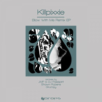 Killpixxie - Blow With Me Remixes