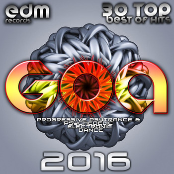 Various Artists - Goa 2016 - 30 Top Best Of Hits Progressive Psytrance & Psychedelic Electronic Dance
