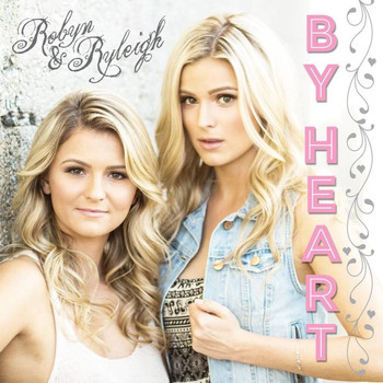 Robyn & Ryleigh - By Heart