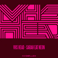 VHS Head - Sarah Eat Neon