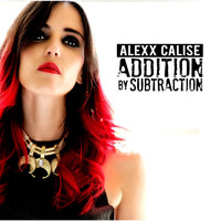 Alexx Calise - Addition by Subtraction