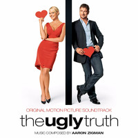 Aaron Zigman - The Ugly Truth (Original Motion Picture Soundtrack)