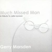 Gerry Marsden - Much Missed Man - A Tribute To John Lennon
