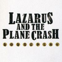 Lazarus and the Plane Crash - Horseplay