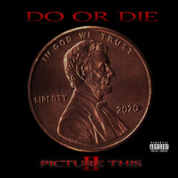 Do Or Die - Picture This 2 (Explicit)