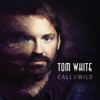 Tom White - Call of the Wild