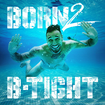 B-Tight - Born 2 B-Tight