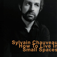 Sylvain Chauveau - How to Live in Small Spaces
