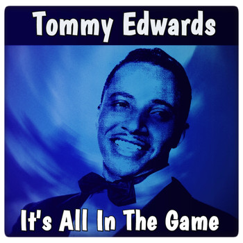 Tommy Edwards - It's All in the Game