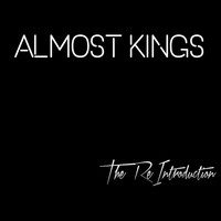 Almost Kings - The Reintroduction