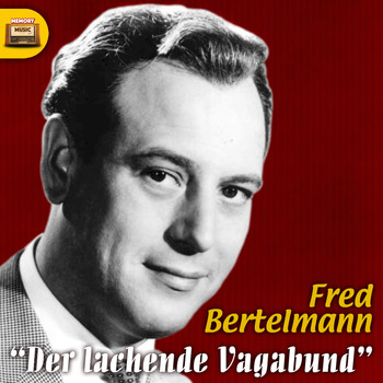Fred Bertelmann - Der lachende Vagabund