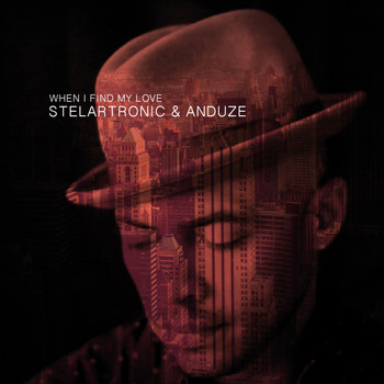 Stelartronic, Anduze - When I Find My Love
