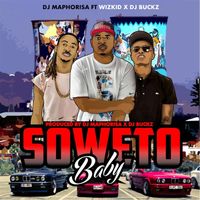 DJ Maphorisa - Soweto Baby (feat. DJ Buckz & Wizkid)