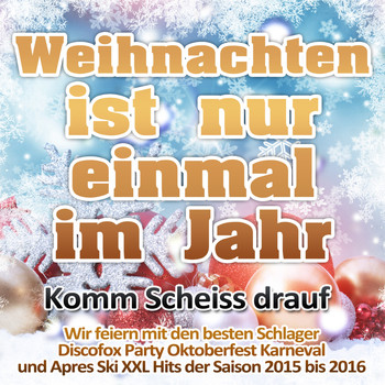 Various Artists - Weihnachten ist nur einmal im Jahr 2016 - Komm Scheiss drauf (Explicit)
