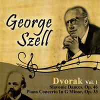 George Szell - Dvorak, Vol. 1: Slavonic Dances, Op. 46 - Piano Concerto In G Minor, Op. 33
