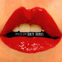 Museum - Dirty Things - EP