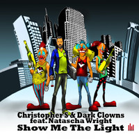 Christopher S, Dark Clowns - Show Me the Light