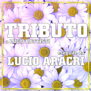 Lucio Aracri - Tributo a Lucio Battisti