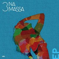 3 Na Massa - EP