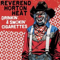 The Reverend Horton Heat - Drinkin' & Smokin' Cigarettes