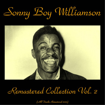 Sonny Boy Williamson - Remastered Collection, Vol. 2
