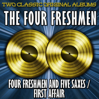 Four Freshmen - Four Freshmen And Five Saxes And First Affair