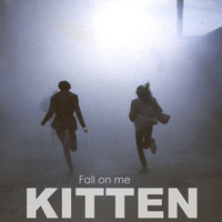 Kitten - Fall on Me