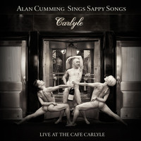 Alan Cumming - Alan Cumming Sings Sappy Songs: Live at the Cafe Carlyle