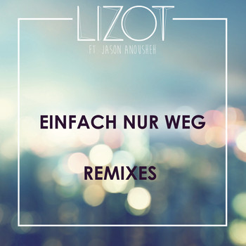 LIZOT feat. Jason Anousheh - Einfach nur weg (Remixes)