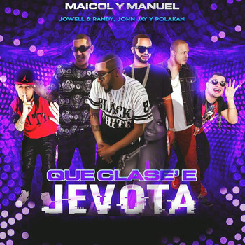 Maicol Y Manuel - Que Clase' e Jevota