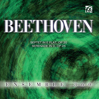 Ensemble 360 - Beethoven: Septet in E-Flat Major & Serenade in D Major