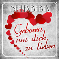 Seelenbeben - Geboren um dich zu lieben