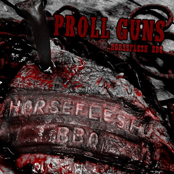 Proll Guns - Horseflesh BBQ (Explicit)