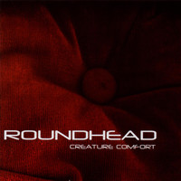 Roundhead - Creature Comfort
