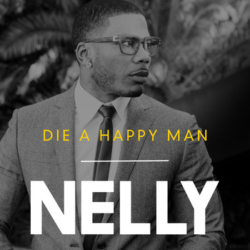 Nelly - Die a Happy Man