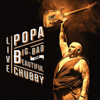 Popa Chubby - Big, Bad & Beautiful - Live
