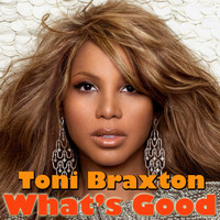 Toni Braxton - What's Good