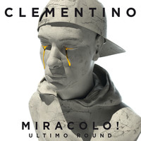 Clementino - Miracolo! (Ultimo Round [Explicit])