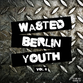 Various Artists - Wasted Berlin Youth, Vol. 6 (Explicit)