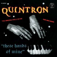 Quintron - These Hands of Mine