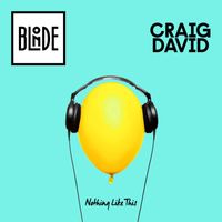 Blonde & Craig David - Nothing Like This