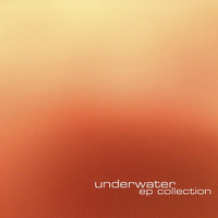 Underwater - EP Collection